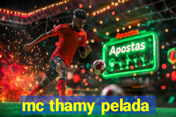 mc thamy pelada